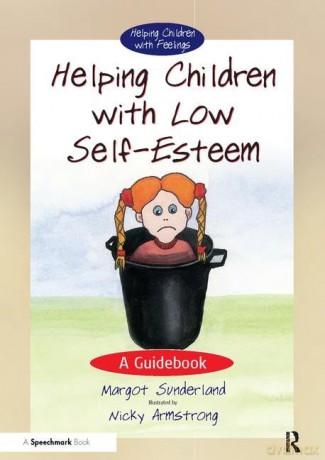 Helping Children With Low Self Esteem - Margot Sunderland [KSIĄŻKA]