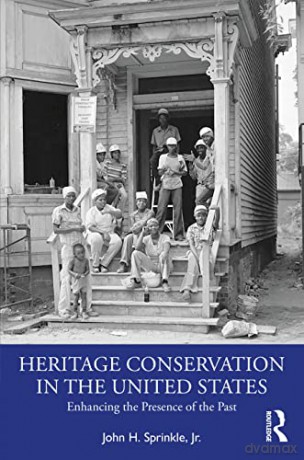 Heritage Conservation in the United States: Enhancing the Presence of the Past - Jr., John Sprinkle [KSIĄŻKA]
