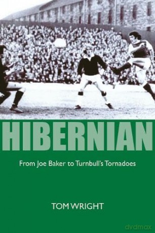 Hibernian: From Joe Baker To Turnbull's - Unknown [KSIĄŻKA]