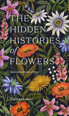 Hidden Histories Of Flowers - Maddie Bailey [KSIĄŻKA]