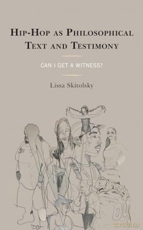 Hip-Hop as Philosophical Text and Testimony: Can I Get a Witness (Philosophy of Race) - Lissa Skitolsky [KSIĄŻKA]