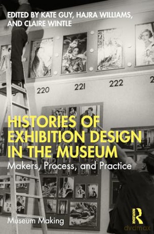 Histories of Exhibition Design in the Museum: Makers, Process, and Practice (Museum Making) - Kate Guy [KSIĄŻKA]