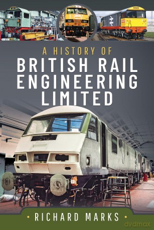 History Of British Rail Engineering Ltd - Richard Marks [KSIĄŻKA]