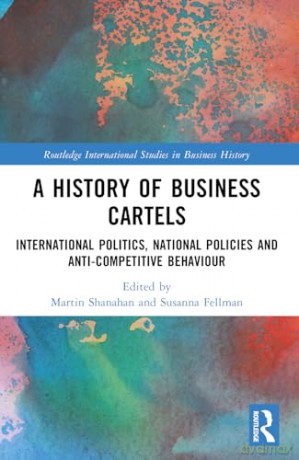 History Of Business Cartels - Martin Shanahan [KSIĄŻKA]