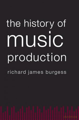History Of Music Production - Richard Jam Burgess [KSIĄŻKA]