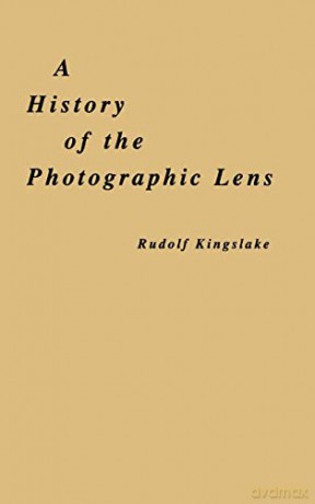 History Of The Photographic Lens - Rudolf Kingslake [KSIĄŻKA]