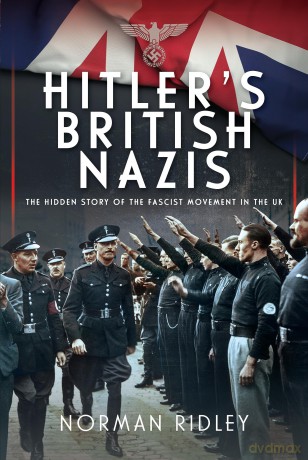 Hitlers British Nazis - Norman Ridley [KSIĄŻKA]