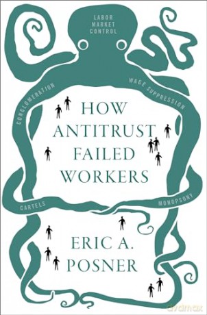 How Antitrust Failed Workers Hardback - Eric A. Posner [KSIĄŻKA]