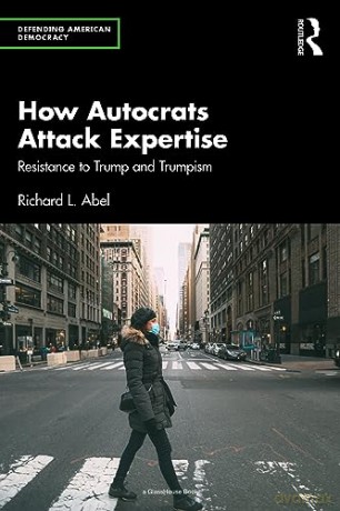 How Autocrats Attack Expertise - Richard L. Abel [KSIĄŻKA]