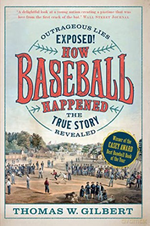 How Baseball Happened - Thomas W. Gilbert [KSIĄŻKA]