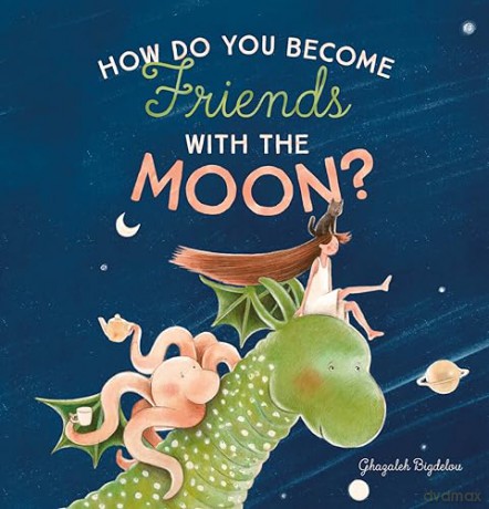 How Do You Become Friends With The Moon [KSIĄŻKA]