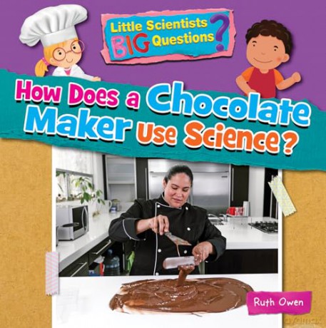 How Does A Chocolate Maker Use Science - Ruth Owen [KSIĄŻKA]