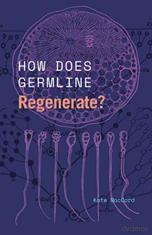 How Does Germline Regenerate - Kate Maccord [KSIĄŻKA]
