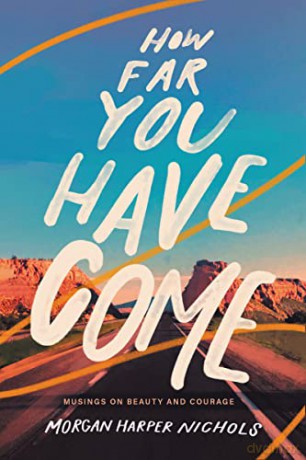 How Far You Have Come Musings On Beauty - Morgan Nichols [KSIĄŻKA]