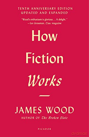 How Fiction Works 10th Anniv Ed - James Wood [KSIĄŻKA]