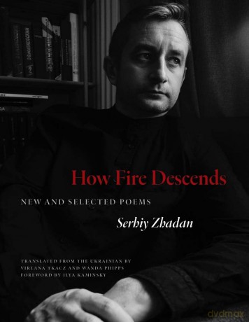 How Fire Descends - Serhiy Zhadan [KSIĄŻKA]