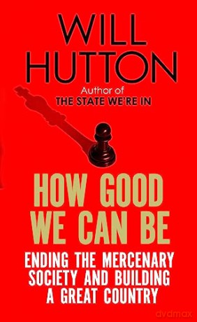 How Good We Can Be - Will Hutton [KSIĄŻKA]