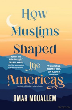 How Muslims Shaped The Americas - Omar Mouallem [KSIĄŻKA]