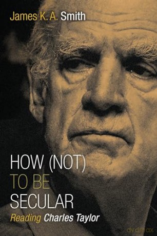 How Not To Be Secular - James K A Smith [KSIĄŻKA]