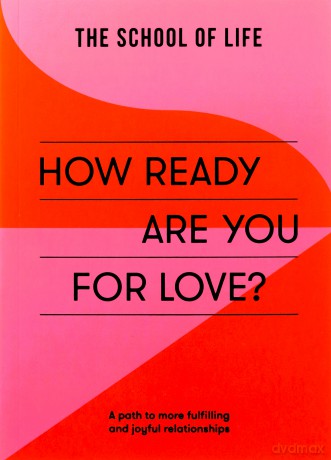 How Ready Are You For Love - School Of Life [KSIĄŻKA]