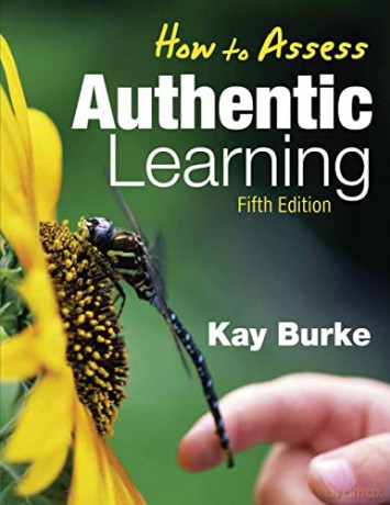 How To Assess Authentic Learning - Kay Burke [KSIĄŻKA]
