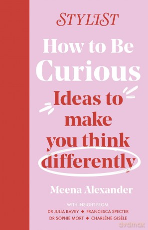 How To Be Curious - Stylist Magazine [KSIĄŻKA]