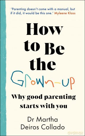 How To Be The Grown Up - Martha D Collado [KSIĄŻKA]