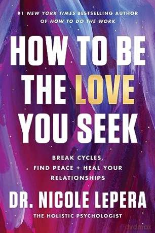 How To Be The Love You Seek - Dr. Nicole Lepera [KSIĄŻKA]
