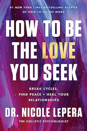 How To Be The Love You Seek Intl - Dr. Nicole Lepera [KSIĄŻKA]