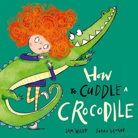How To Cuddle A Crocodile - Sam Wilde [KSIĄŻKA]
