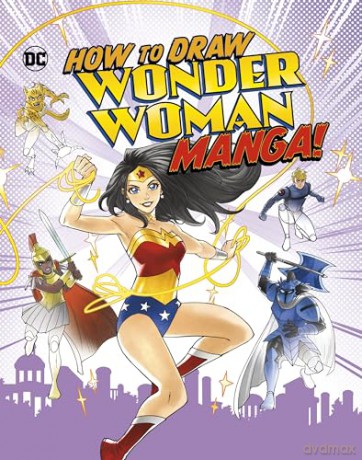 How To Draw Wonder Woman Manga - Christopher Harbo [KSIĄŻKA]