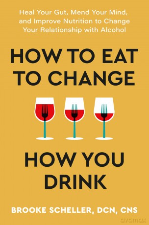 How To Eat To Change How You Drink - Brooke Scheller [KSIĄŻKA]