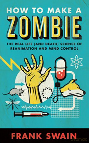 How To Make A Zombie - Frank Swain [KSIĄŻKA]