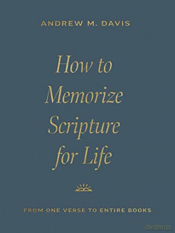 How To Memorize Scripture For Life - Andrew M. Davis [KSIĄŻKA]