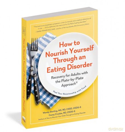 How to Nourish Yourself Through an Eating Disorder: Recovery for Adults with the Plate-By-Plate Approach(r) - Wendy Sterling [KSIĄŻKA]
