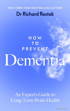 How To Prevent Dementia - Richard Restak [KSIĄŻKA]