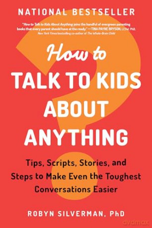 How To Talk To Kids About Anything - Robyn Silverman [KSIĄŻKA]