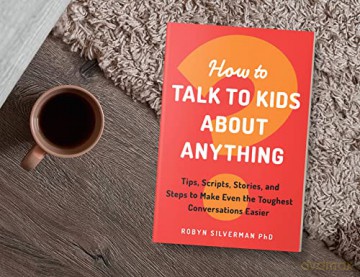 How To Talk To Kids About Anything - Robyn Silverman [KSIĄŻKA]