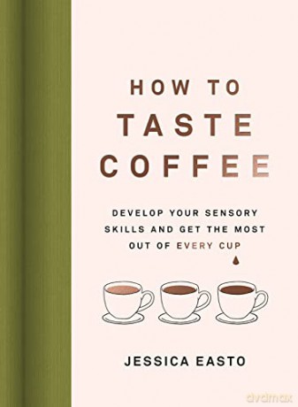 How To Taste Coffee - Jessica Easto [KSIĄŻKA]