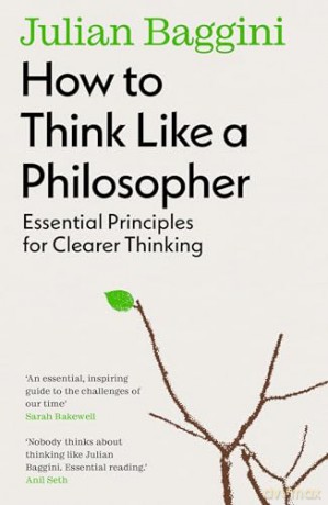 How To Think Like A Philosopher - Julian Baggini [KSIĄŻKA]