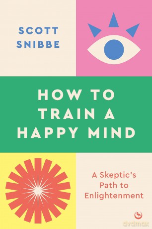 How To Train A Happy Mind - Scott Snibbe [KSIĄŻKA]