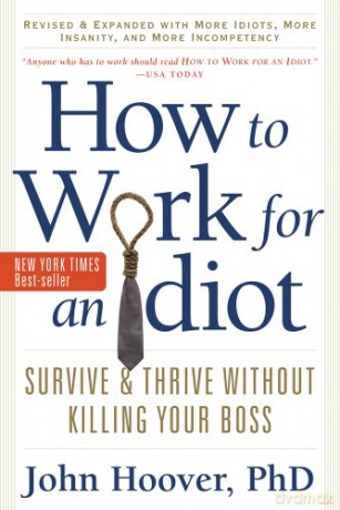 How To Work For An Idiot - John Hoover [KSIĄŻKA]