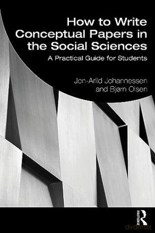 How to Write Conceptual Papers in the Social Sciences: A Practical Guide for Students - Jon-Ari Johannessen [KSIĄŻKA]