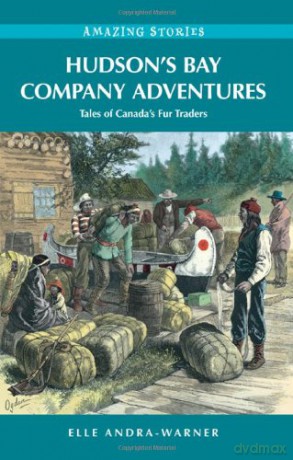 Hudson S Bay Company Adventures - Elle Andra Warner [KSIĄŻKA]