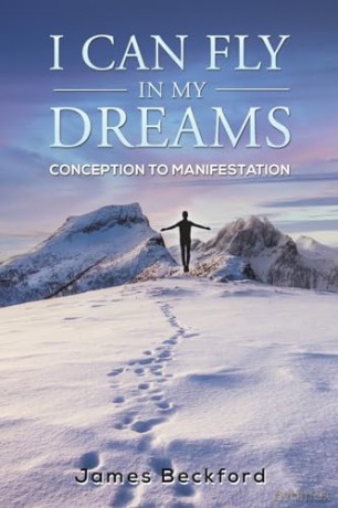 I Can Fly in My Dreams: Conception to Manifestation - James Beckford [KSIĄŻKA]
