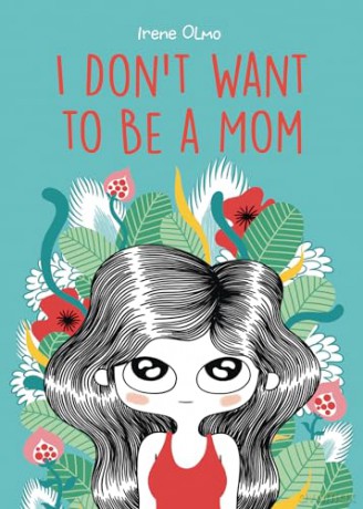 I Dont Want To Be A Mom - Irene Olmo [KOMIKS]