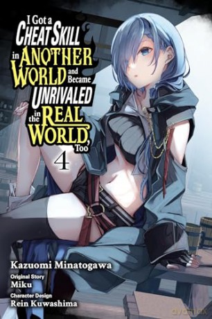 I Got a Cheat Skill in Another World and Became Unrivaled in the Real World, Too, Vol. 4 (manga) (I Got a Cheat Skill in Another World and Became Unrivaled in the Real World, Too (Light Novel)) - Miku [KSIĄŻKA]