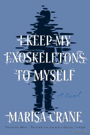 I Keep My Exoskeletons To Myself - Marisa Crane [KSIĄŻKA]