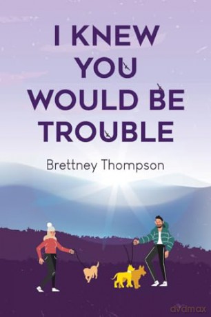 I Knew You Would Be Trouble - Brettney Thompson [KSIĄŻKA]