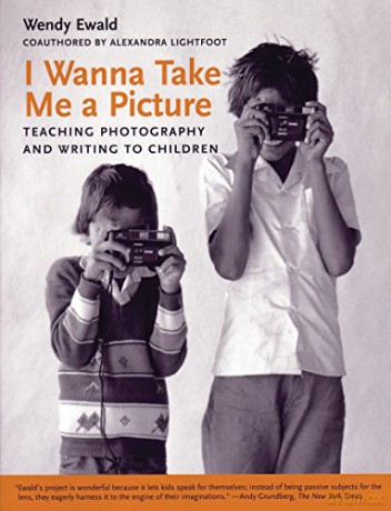 I Wanna Take Me A Picture - Wendy Ewald [KSIĄŻKA]